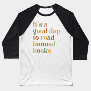 It's A Good Day To Read Banned Books Bookworm Avid Readers, Reader Gift Baseball T-Shirt